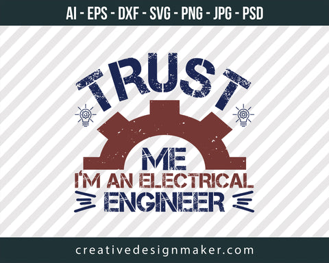 Trust Me I'm An Electrical Engineer Print Ready Editable T-Shirt SVG Design!