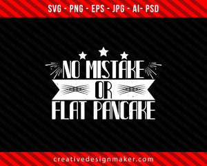 No mistake or flat pancake Climbing Print Ready Editable T-Shirt SVG Design!