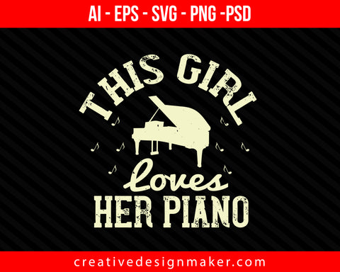 This girl loves her Piano Print Ready Editable T-Shirt SVG Design!
