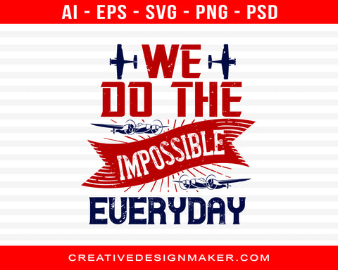 We Do The Impossible Every Day  Air Force Print Ready Editable T-Shirt SVG Design!