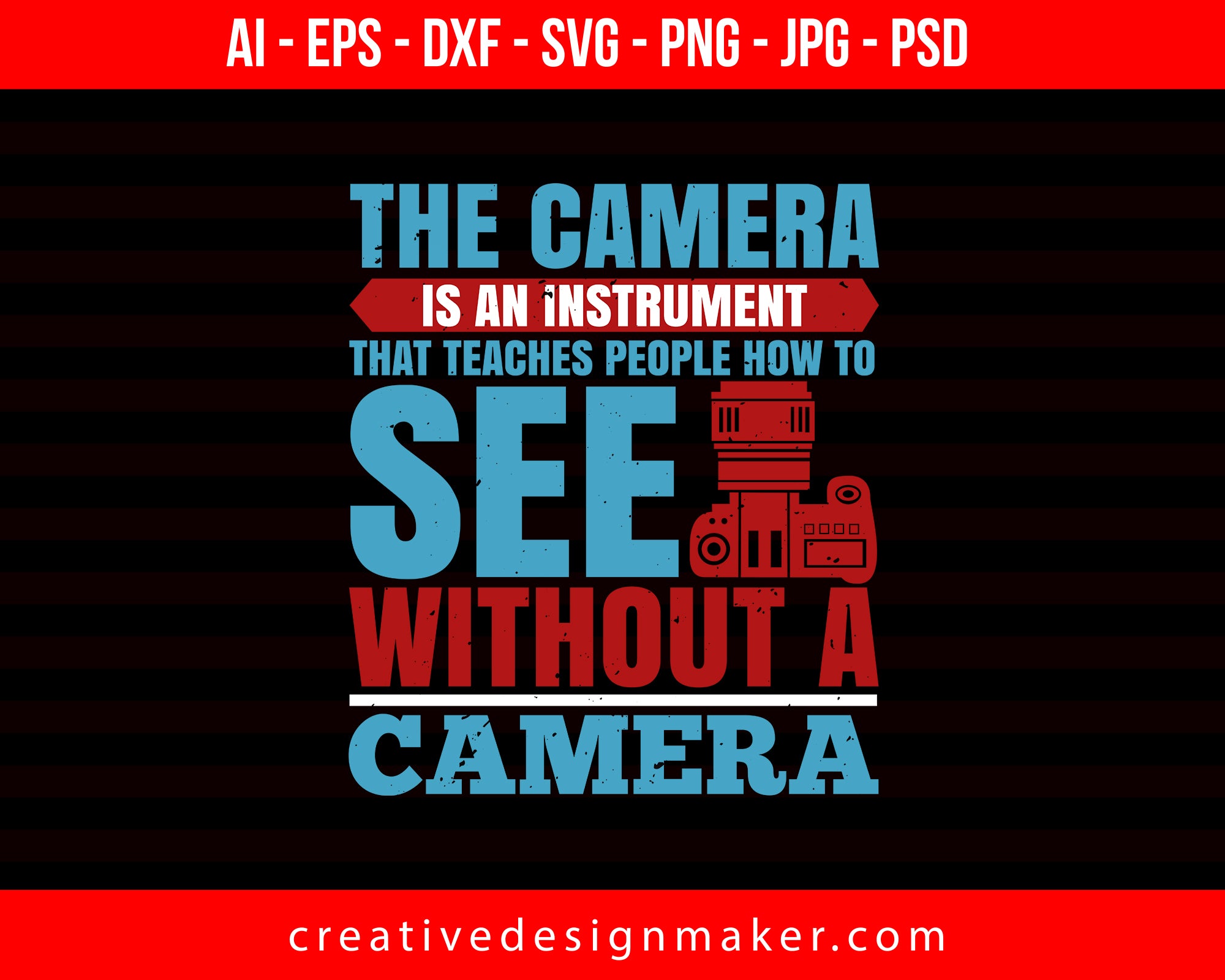 The Camera Is An Instrument Photography Print Ready Editable T-Shirt SVG Design!