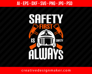 Safety First” Is “Safety Always Firefighter Print Ready Editable T-Shirt SVG Design!