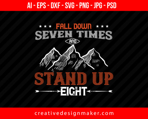 Fall Down Seven Times And Stand Up Eight Hiking Print Ready Editable T-Shirt SVG Design!