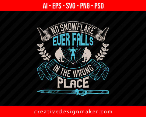 No snowflake ever falls in the wrong place Skiing Print Ready Editable T-Shirt SVG Design!