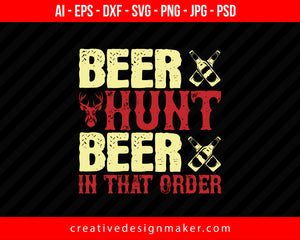 Beer Hunt Beer In That Order Hunting Print Ready Editable T-Shirt SVG Design!