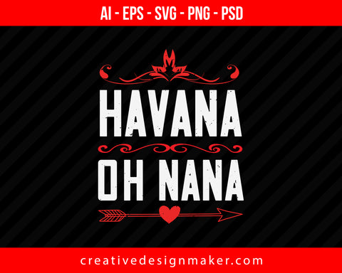 Havana Oh Nana Print Ready Editable T-Shirt SVG Design!