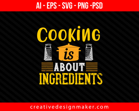 Cooking is about ingredients Print Ready Editable T-Shirt SVG Design!