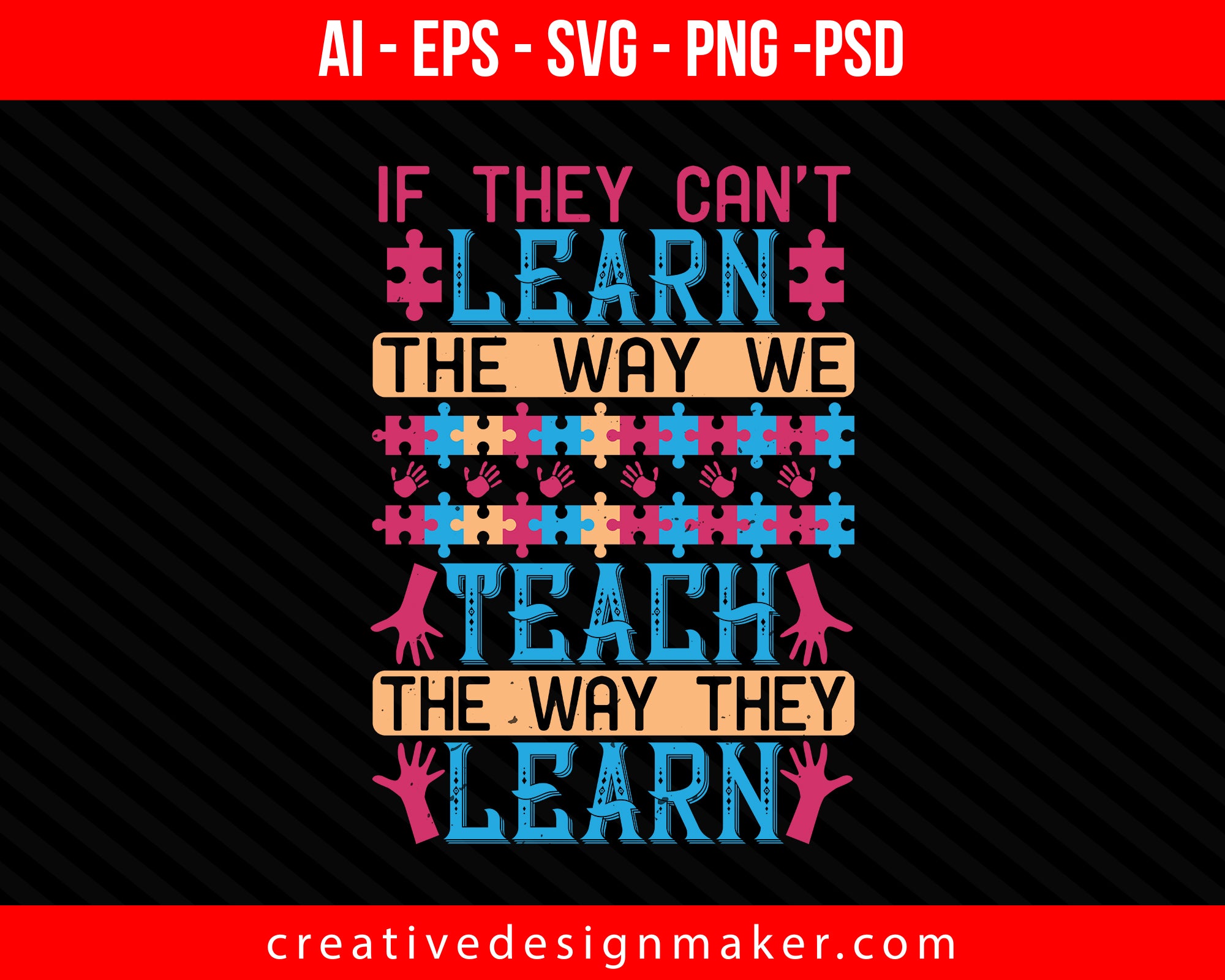 If they can’t learn the way we teach, we teach the way they learn Autism Print Ready Editable T-Shirt SVG Design!