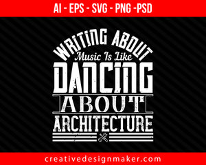 Writing about music is like dancing about Architect Print Ready Editable T-Shirt SVG Design!