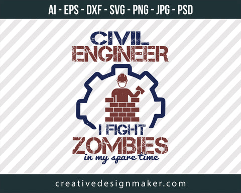 Civil Engineer I Fight Zombies In My Spare Time Print Ready Editable T-Shirt SVG Design!