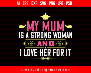 My Mum Is A Strong Woman Mom Print Ready Editable T-Shirt SVG Design!