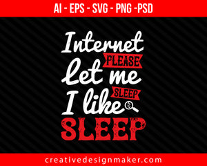 internet please let me sleep.i like sleep Print Ready Editable T-Shirt SVG Design!