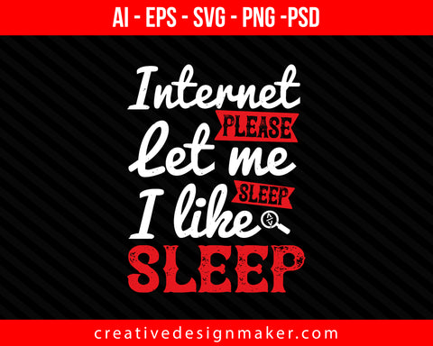 internet please let me sleep.i like sleep Print Ready Editable T-Shirt SVG Design!