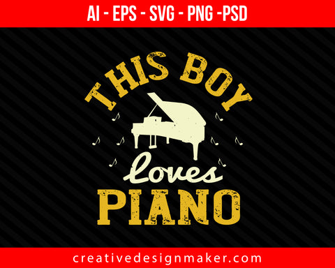 This boy loves piano Print Ready Editable T-Shirt SVG Design!