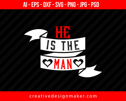 He Is The Man Couple Print Ready Editable T-Shirt SVG Design!