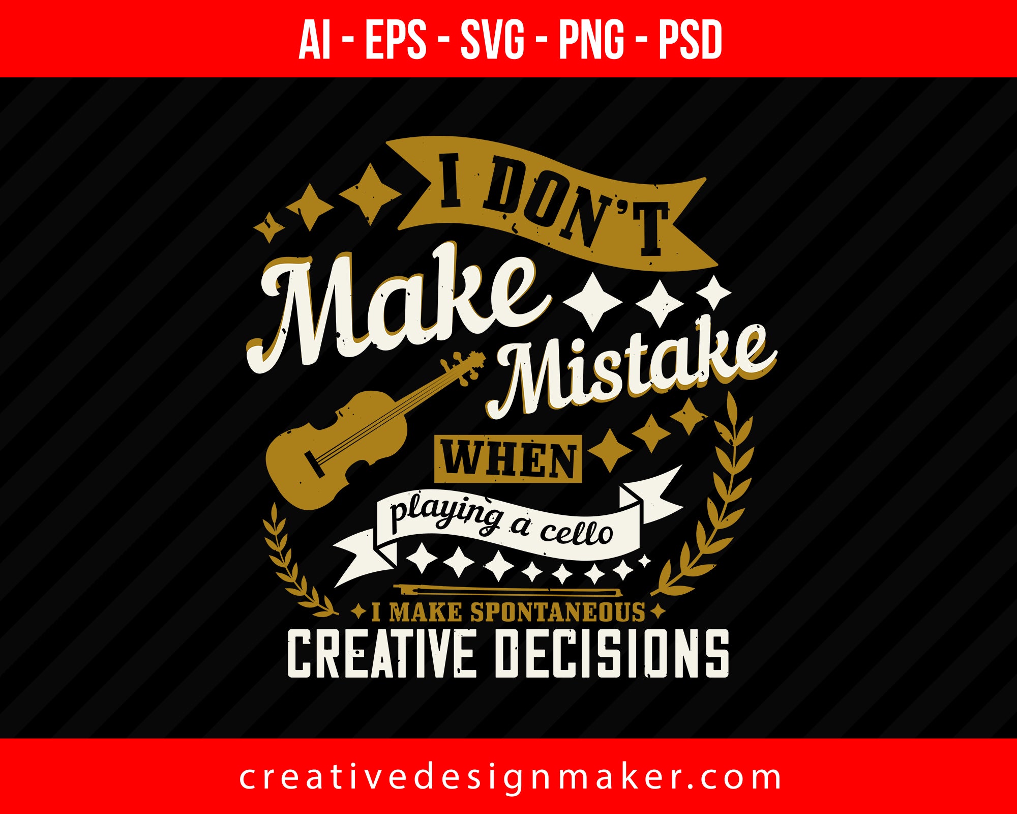 I don’t make mistake when playing a cello i make spontaneous creative decisions Violin Print Ready Editable T-Shirt SVG Design!