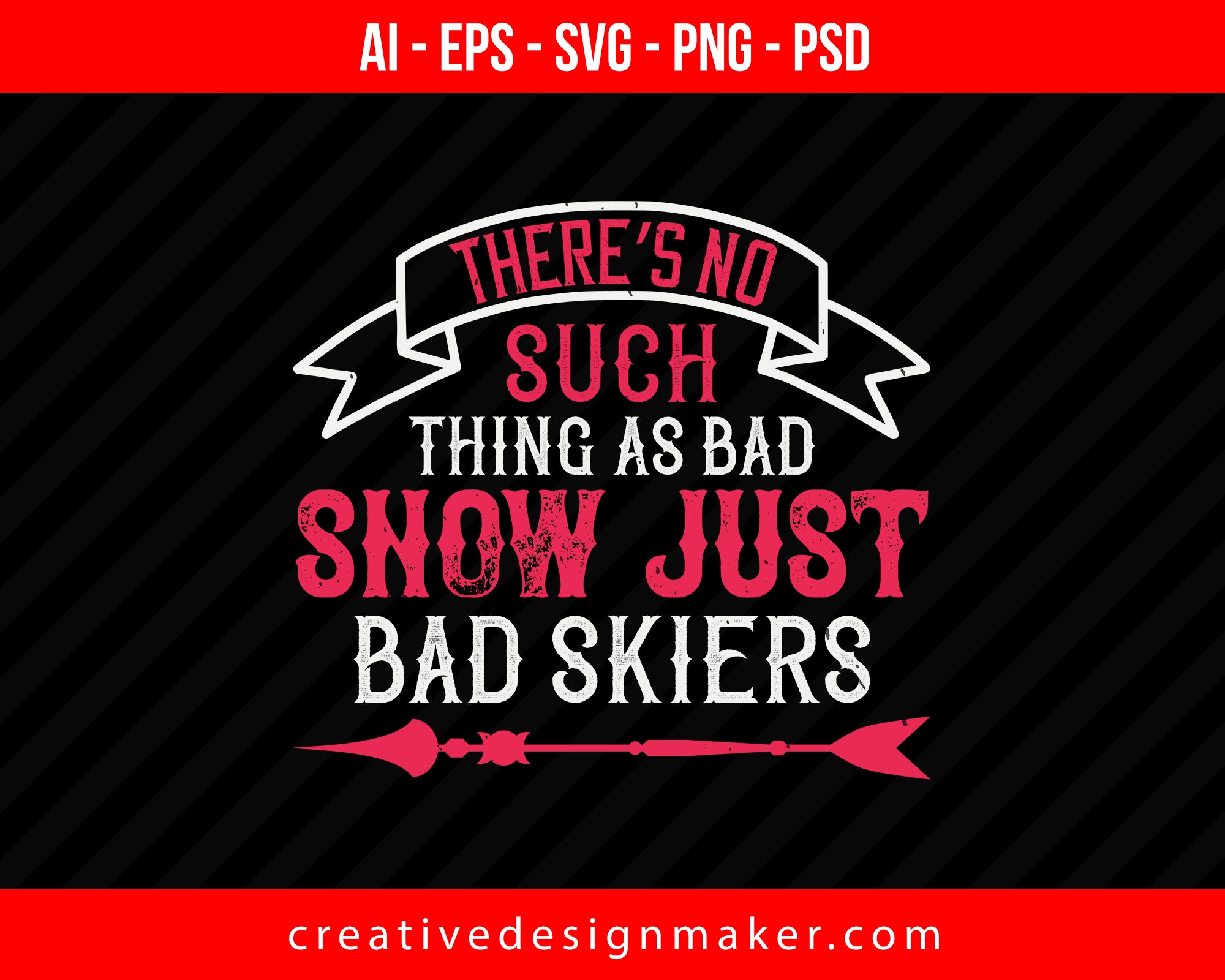 There’s no such thing as bad snow, just bad Skiing Print Ready Editable T-Shirt SVG Design!