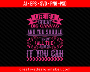 Life is a great big canvas, and you should throw all the paint on it you can Easter Print Ready Editable T-Shirt SVG Design!