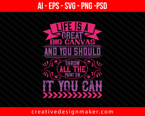 Life is a great big canvas, and you should throw all the paint on it you can Easter Print Ready Editable T-Shirt SVG Design!