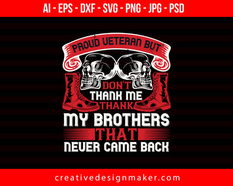 Proud Veteran But Don't Thank Me My Brother That Never Came Back Veterans Day Print Ready Editable T-Shirt SVG Design!