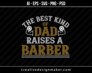 The Best Kind Of Dadraises A Barber Gym Print Ready Editable T-Shirt SVG Design!