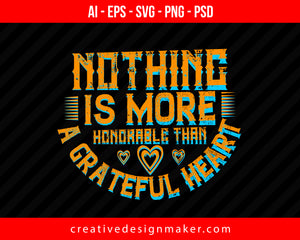 Nothing is more honorable than a grateful heart Thanksgiving Print Ready Editable T-Shirt SVG Design!