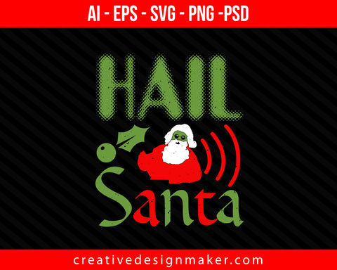 Hail Santa Christmas Print Ready Editable T-Shirt SVG Design!