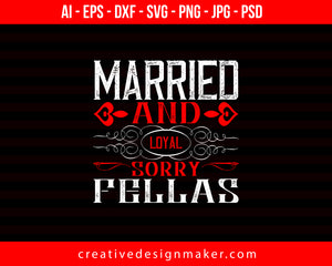 Married And Local Sorry Fellas Couple Print Ready Editable T-Shirt SVG Design!