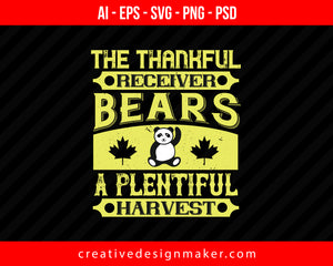 The thankful receiver bears a plentiful harvest Thanksgiving Print Ready Editable T-Shirt SVG Design!