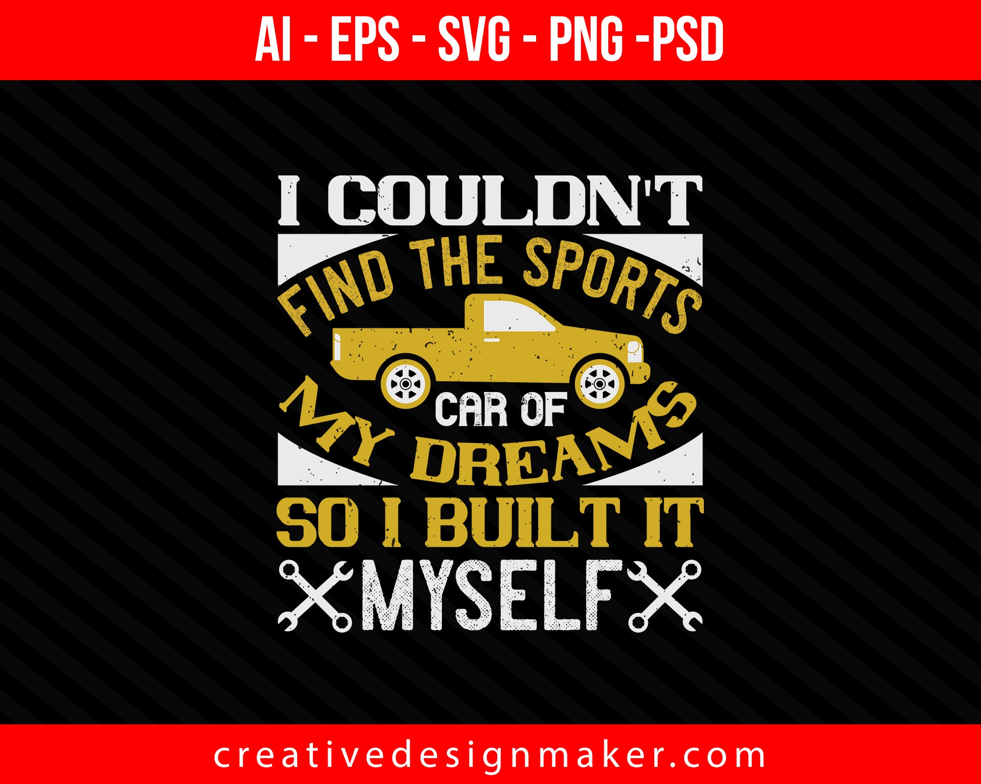 I couldn't find the sports car of my dreams, so I built it myself Print Ready Editable T-Shirt SVG Design!