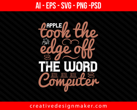Apple took the edge off the word 'computer Internet Print Ready Editable T-Shirt SVG Design!