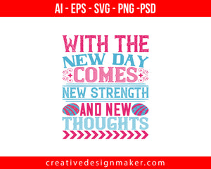 With the new day comes new strength and new thoughtss Easter Print Ready Editable T-Shirt SVG Design!