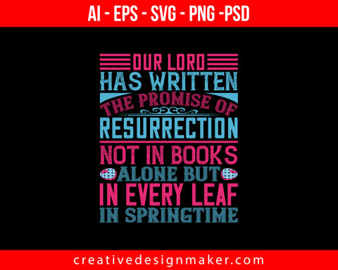 Our Lord has written the promise of resurrection Easter Print Ready Editable T-Shirt SVG Design!