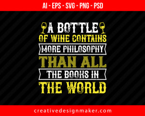 A Bottle Of Wine Contains More Philosophy Print Ready Editable T-Shirt SVG Design!