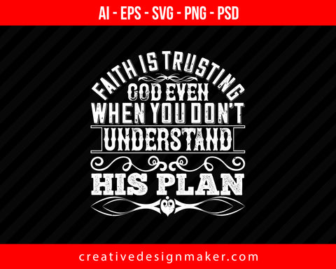 Faith is Trusting GOD even when you don’t understand his plan Islamic Print Ready Editable T-Shirt SVG Design!