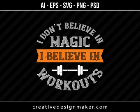 I Don't Belive In Magic I Believe In Workouts Gym Print Ready Editable T-Shirt SVG Design!