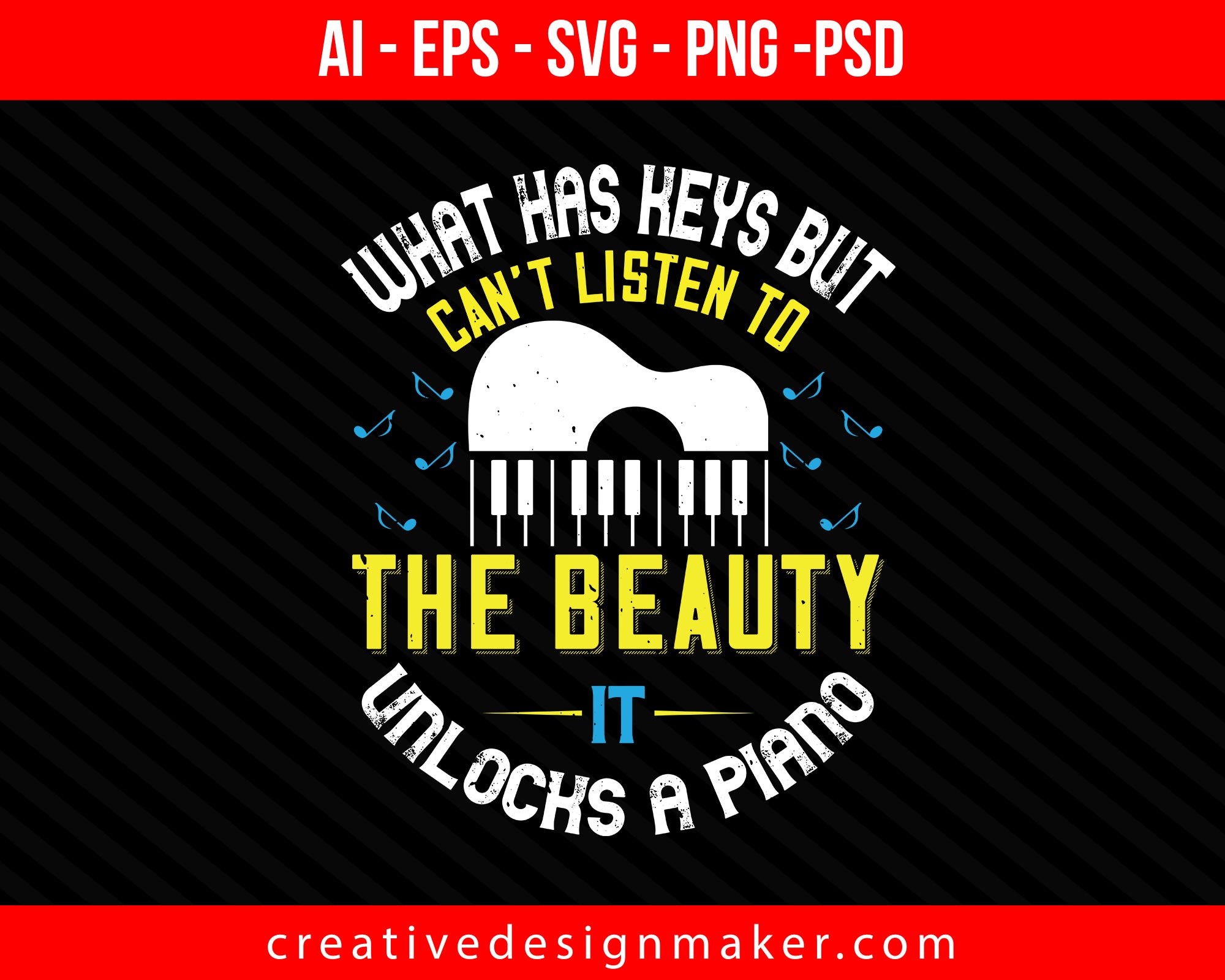 What has keys but can’t listen to the beauty it unlocks A piano Print Ready Editable T-Shirt SVG Design!