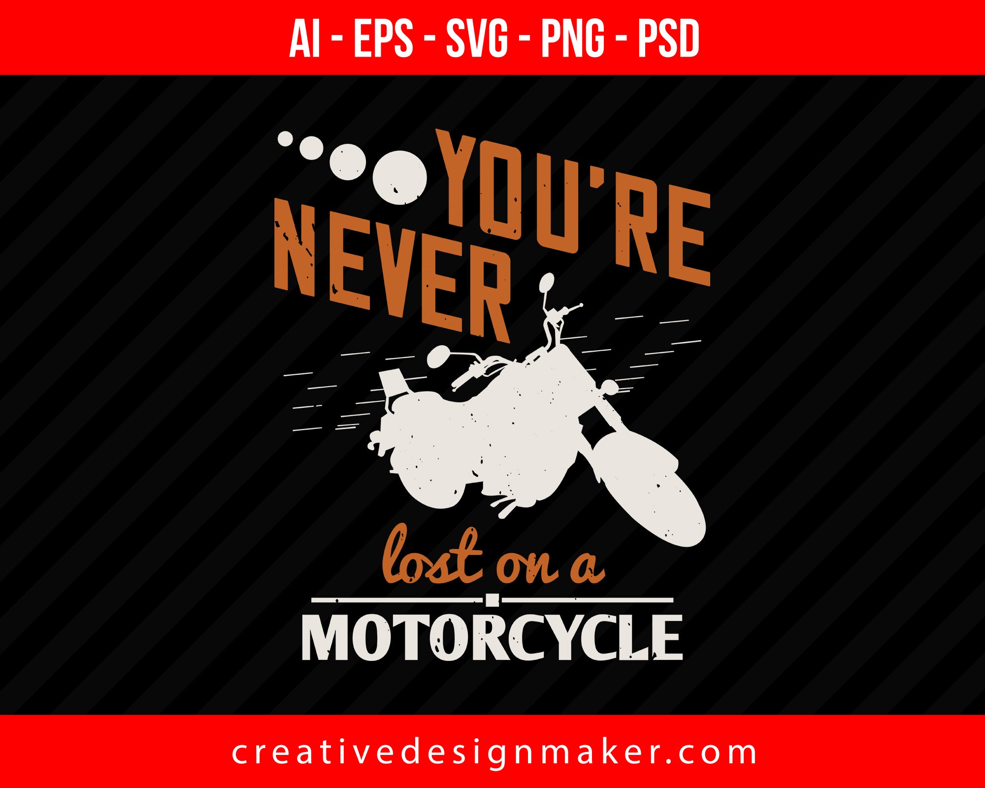 You’re never lost on a motorcycle Vehicles Print Ready Editable T-Shirt SVG Design!