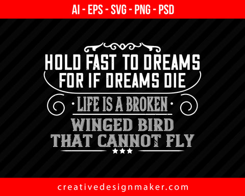 Hold fast to dreams for if dreams die, life is a broken winged bird that cannot fly Women's Day Print Ready Editable T-Shirt SVG Design!