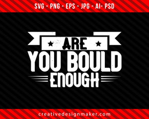 Are You Bould Enough climbing Big Walls Climbing Print Ready Editable T-Shirt SVG Design!