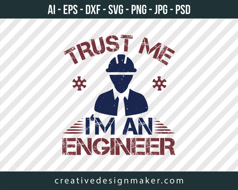 Trust Me I'm An Engineer Print Ready Editable T-Shirt SVG Design!