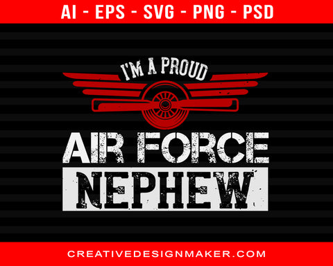 I’m A Proud Air Force Nephew Air Force Print Ready Editable T-Shirt SVG Design!