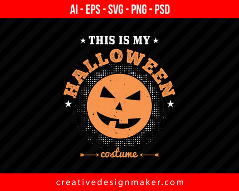 This Is My Halloween Costume Print Ready Editable T-Shirt SVG Design!