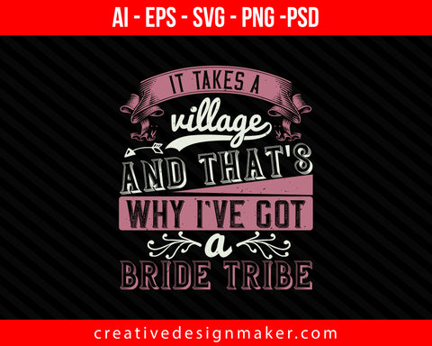 It takes a village, and that's why I've got a bride tribe Bride Print Ready Editable T-Shirt SVG Design!