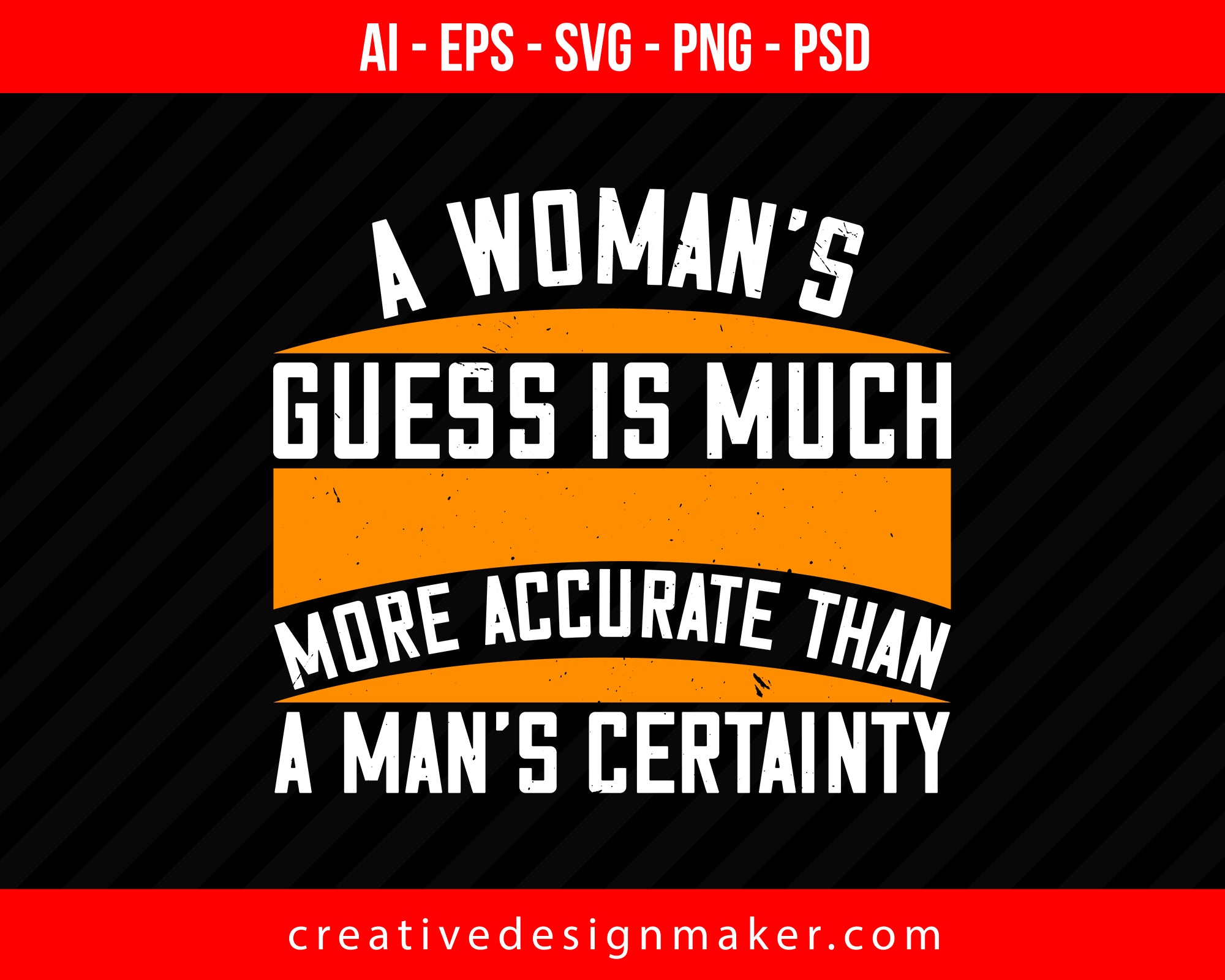 A Woman's guess is much more accurate than a man's certainty Print Ready Editable T-Shirt SVG Design!