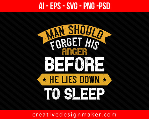 Man should forget his anger before he lies down to sleep Print Ready Editable T-Shirt SVG Design!