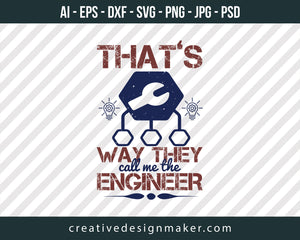 That's Way They Call Me The Engineer Print Ready Editable T-Shirt SVG Design!