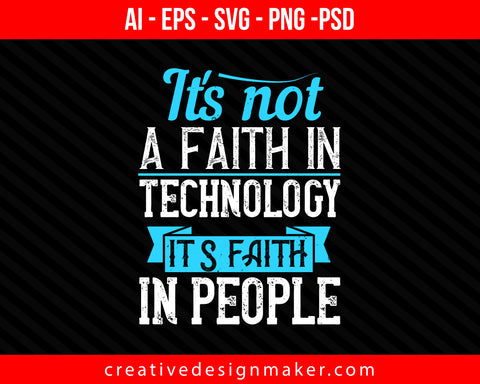 It's not a faith in technology. It's faith in people Internet Print Ready Editable T-Shirt SVG Design!
