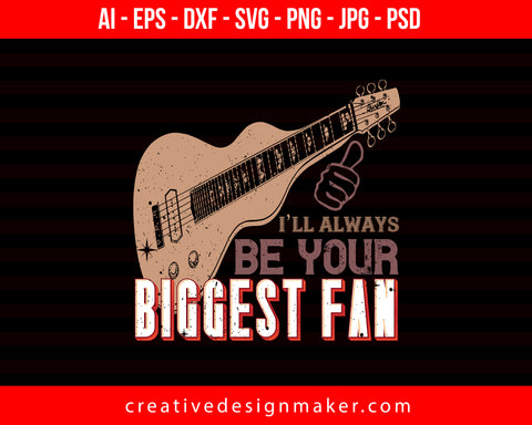 I'll Always Be Your Biggest Fan Football Print Ready Editable T-Shirt SVG Design!