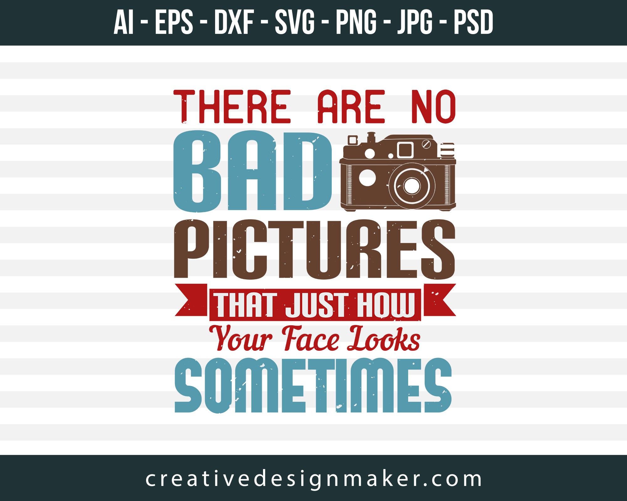 There Are No Bad Pictures That Just How Photography Print Ready Editable T-Shirt SVG Design!